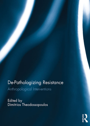 De-Pathologizing Resistance: Anthropological Interventions