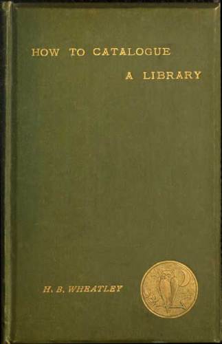 How to Catalogue a Library Volume 1889-1938