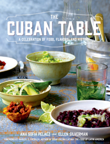 The Cuban Table A Celebration of Food, Flavors, and History