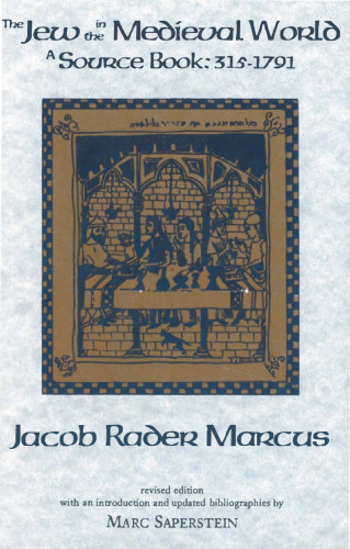 The Jew In The Medieval World: A Source Book, 315-1791