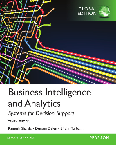Business Intelligence and Analytics: Systems for Decision Support, Global Edition