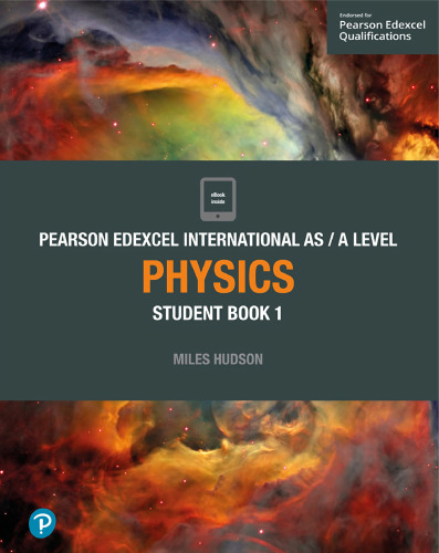 Pearson Edexcel International AS/A Level Physics: Student Book 1