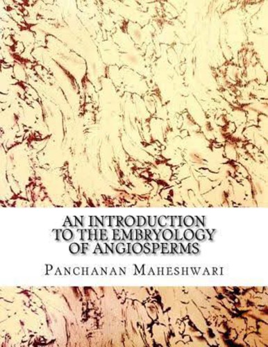 An Introduction to the Embryology of Angiosperms