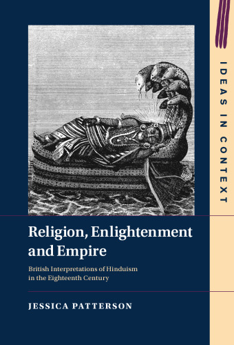 Religion, Enlightenment and Empire: British Interpretations of Hinduism in the Eighteenth Century