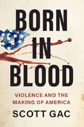 Born in Blood: Violence and the Making of America