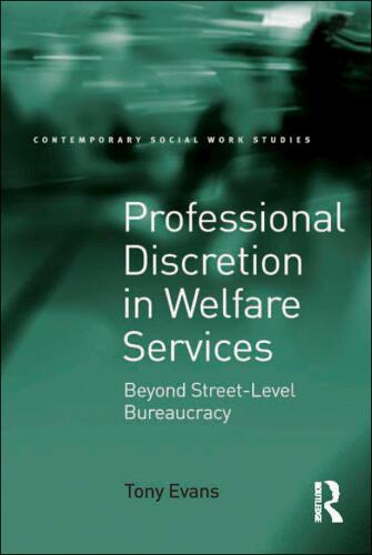 Professional Discretion in Welfare Services: Beyond Street-Level Bureaucracy