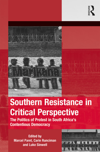 Southern Resistance in Critical Perspective: The Politics of Protest in South Africa's Contentious Democracy