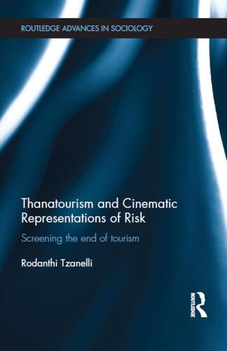 Thanatourism and Cinematic Representations of Risk: Screening the End of Tourism