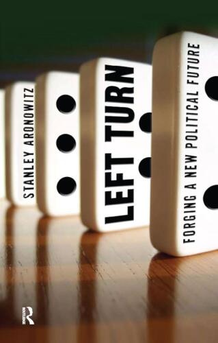 Left Turn: Forging a New Political Future