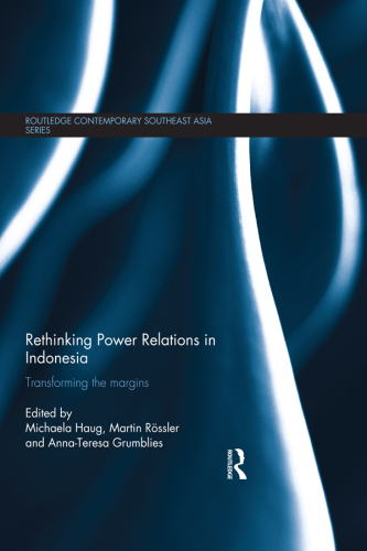 Rethinking Power Relations in Indonesia: Transforming the Margins