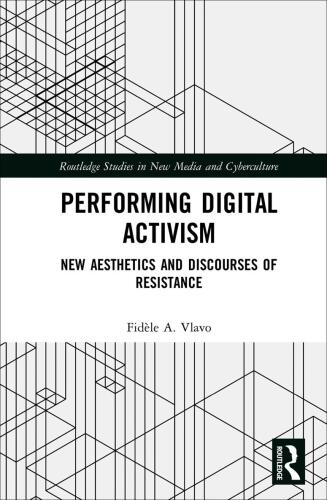 Performing Digital Activism: New Aesthetics and Discourses of Resistance
