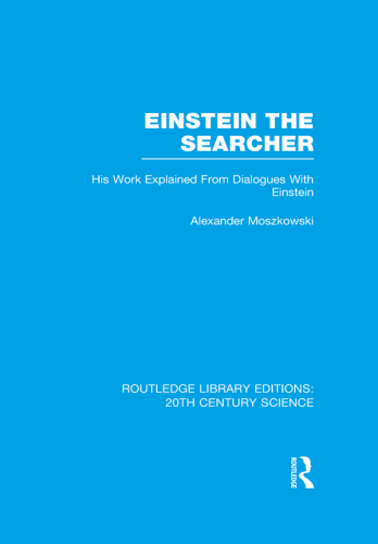 Einstein The Searcher: His Work Explained from Dialogues with Einstein