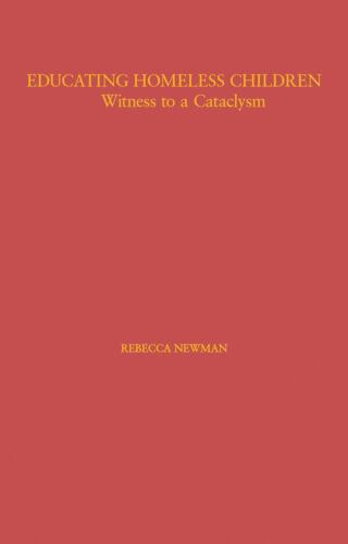 Educating Homeless Children: Witness to a Cataclysm