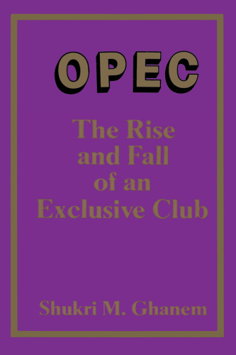 OPEC: The Rise and Fall of an Exclusive Club