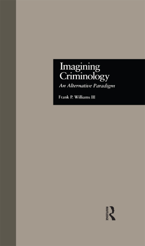 Imagining Criminology: An Alternative Paradigm
