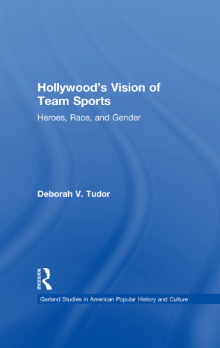 Hollywood's Vision of Team Sports: Heroes, Race, and Gender