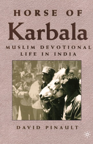 Horse of Karbala: Muslim Devotional Life in India