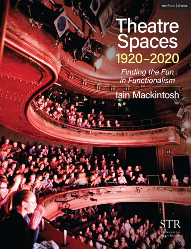 Theatre Spaces 1920-2020: Finding the Fun in Functionalism