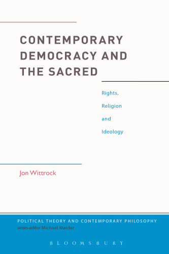 Contemporary Democracy and the Sacred: Rights, Religion and Ideology