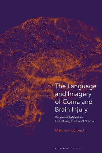 The Language and Imagery of Coma and Brain Injury: Representations in Literature, Film and Media