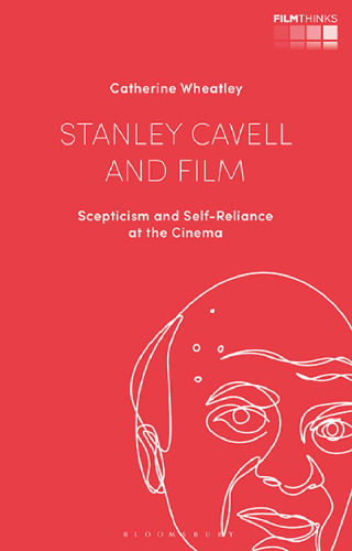 Stanley Cavell and Film: Scepticism and Self-Reliance at the Cinema