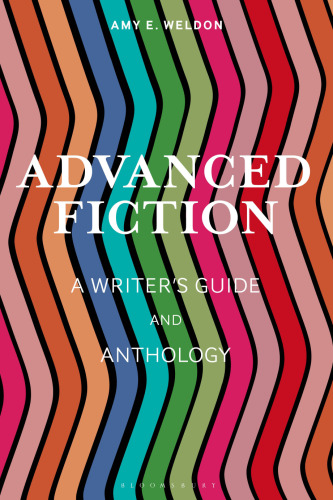 Advanced Fiction: A Writer's Guide and Anthology