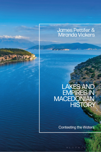 Lakes and Empires in Macedonian History: Contesting the Waters