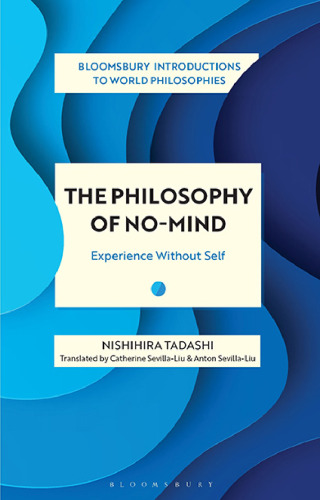 The Philosophy of No-Mind: Experience without Self