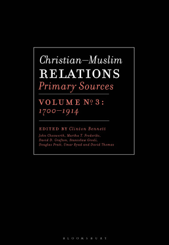 Christian–Muslim Relations, Primary Sources, Volume 3: 1700–1914