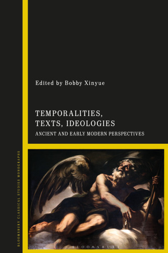 Temporalities, Texts, Ideologies: Ancient and Early-modern Perspectives