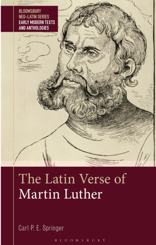 The Latin Verse of Martin Luther: Texts, Translations and Commentary