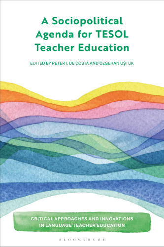 Sociopolitical Agenda for TESOL Teacher Education, A (Critical Approaches and Innovations in Language Teacher Education)