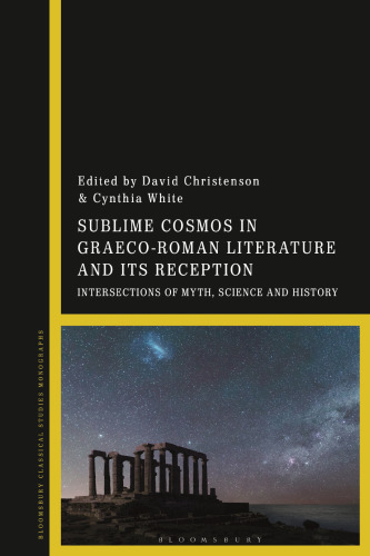 Sublime Cosmos in Graeco-Roman Literature and its Reception: Intersections of Myth, Science and History