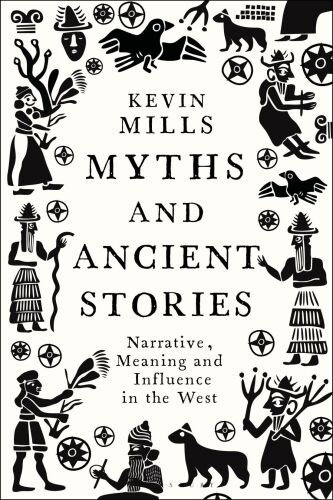 Myths and Ancient Stories: Narrative, Meaning and Influence in the West