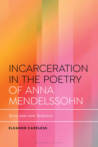 Incarceration in the Poetry of Anna Mendelssohn: Serve Your Own Sentences