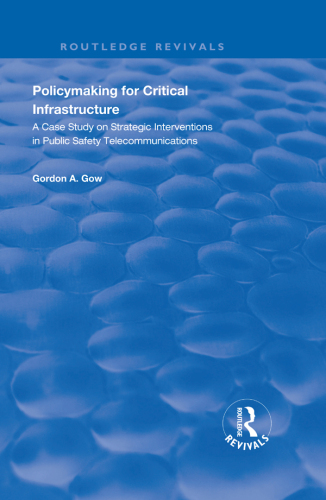 Policymaking for Critical Infrastructure: A Case Study on Strategic Interventions in Public Safety Telecommunications