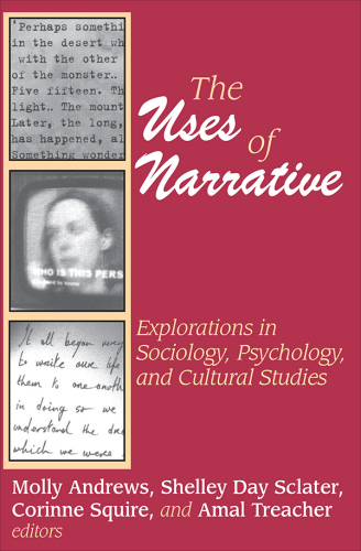 The Uses of Narrative: Explorations in Sociology, Psychology and Cultural Studies