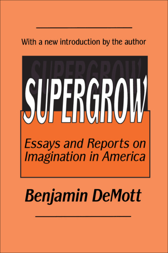 Supergrow: Essays and Reports on Imagination in America