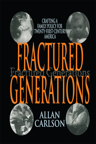 Fractured Generations: Crafting a Family Policy for Twenty-first Century America