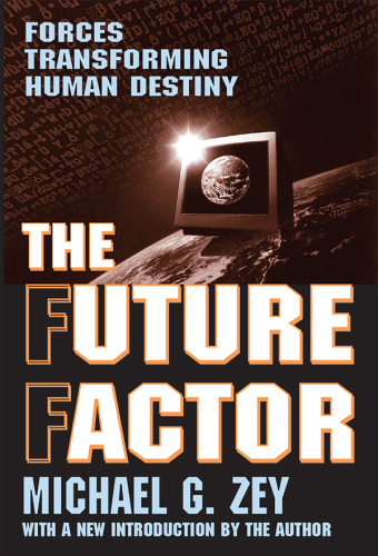 The Future Factor: Forces Transforming Human Destiny