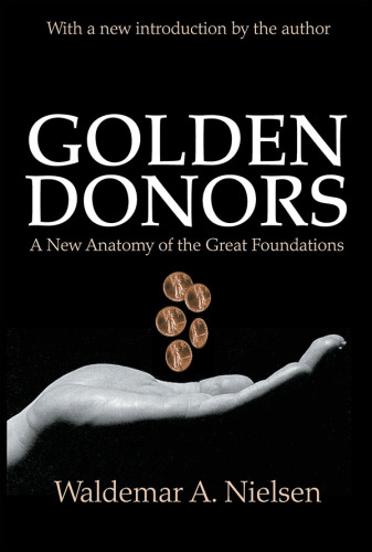 Golden Donors: A New Anatomy of the Great Foundations