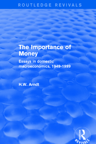 The Importance of Money: Essays in Domestic Macroeconomics, 1949-1999