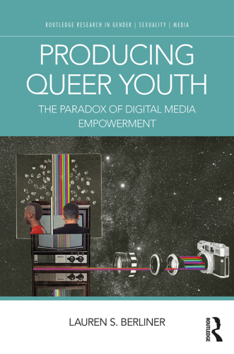 Producing Queer Youth: The Paradox of Digital Media Empowerment