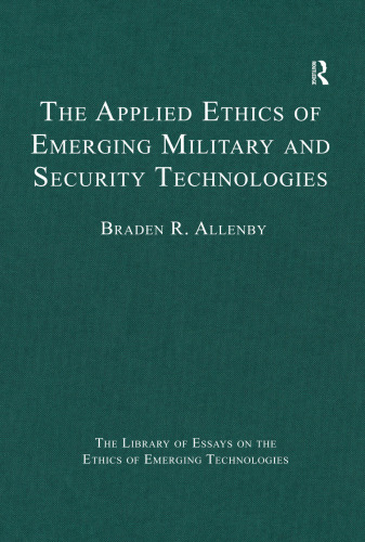 The Applied Ethics Of Emerging Military And Security Technologies
