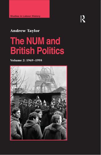 The NUM and British Politics: Volume 2: 1969–1995