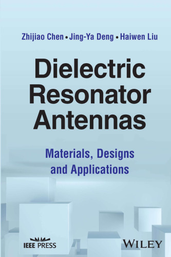 Dielectric Resonator Antennas: Materials, Designs and Applications