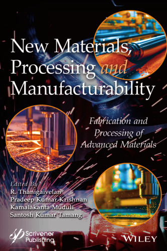 New Materials, Processing and Manufacturability: Fabrication and Processing of Advanced Materials