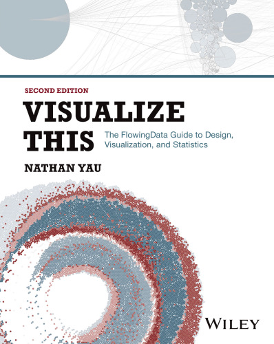Visualize This: The FlowingData Guide to Design, Visualization, and Statistics