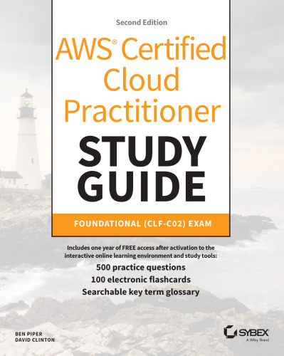 AWS Certified Cloud Practitioner Study Guide With 500 Practice Test Questions: Foundational (CLF-C02) Exam (Sybex Study Guide)