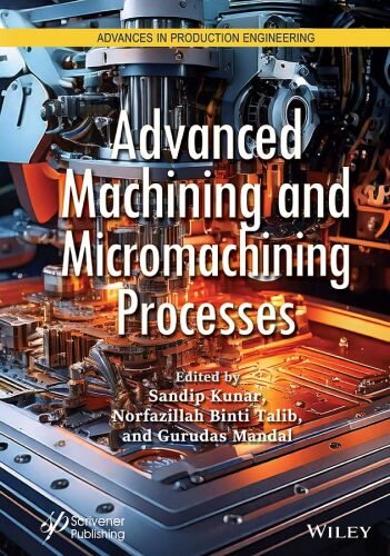 Advanced Machining and Micromachining Processes (Advances in Production Engineering)